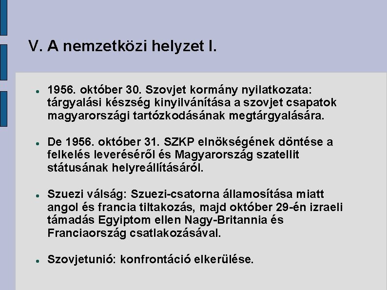 V. A nemzetközi helyzet I. 1956. október 30. Szovjet kormány nyilatkozata: tárgyalási készség kinyilvánítása