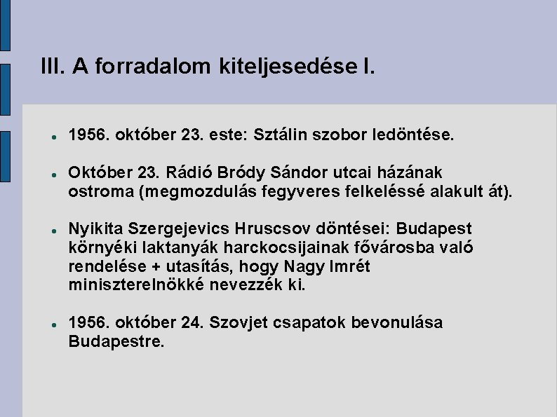 III. A forradalom kiteljesedése I. 1956. október 23. este: Sztálin szobor ledöntése. Október 23.