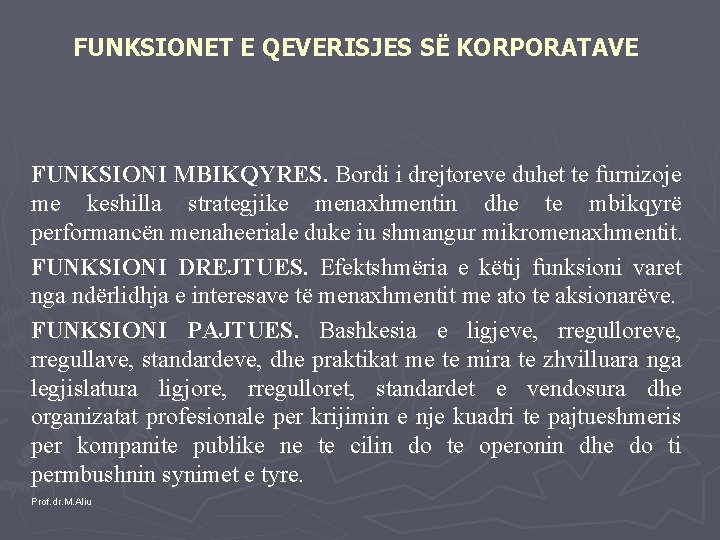 FUNKSIONET E QEVERISJES SË KORPORATAVE FUNKSIONI MBIKQYRES. Bordi i drejtoreve duhet te furnizoje me