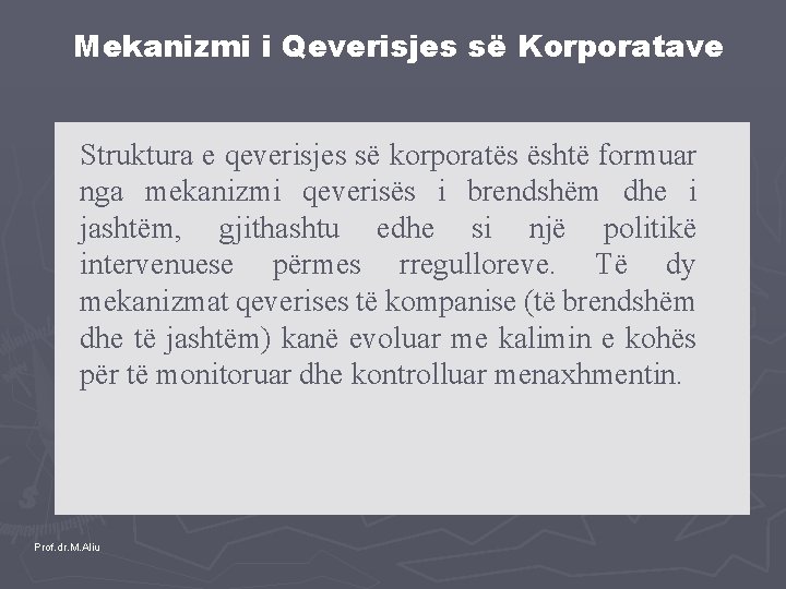 Mekanizmi i Qeverisjes së Korporatave Struktura e qeverisjes së korporatës është formuar nga mekanizmi