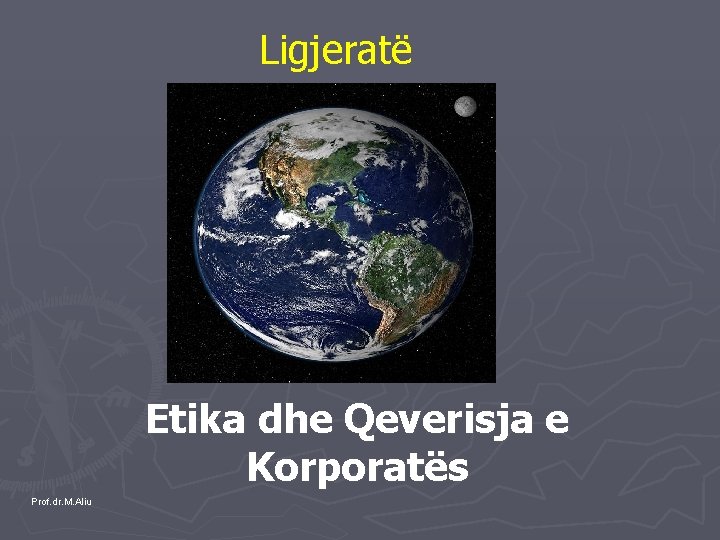 Ligjeratë Etika dhe Qeverisja e Korporatës Prof. dr. M. Aliu 