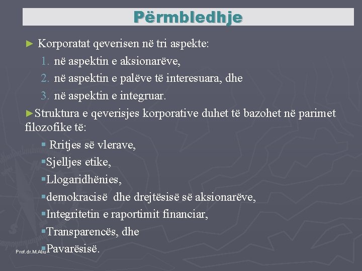 Përmbledhje ► Korporatat qeverisen në tri aspekte: 1. në aspektin e aksionarëve, 2. në
