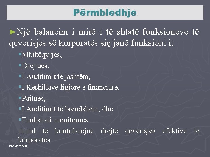 Përmbledhje ►Një balancim i mirë i të shtatë funksioneve të qeverisjes së korporatës siç