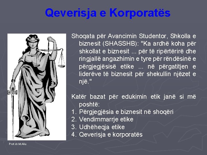 Qeverisja e Korporatës Shoqata për Avancimin Studentor, Shkolla e biznesit (SHASSHB): "Ka ardhë koha