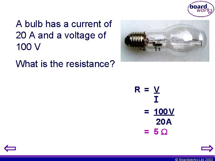 A bulb has a current of 20 A and a voltage of 100 V