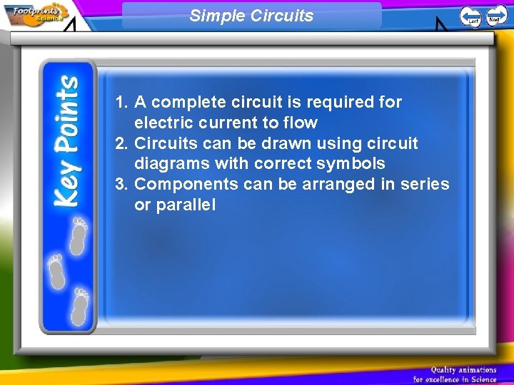 Simple Circuits 1. A complete circuit is required for electric current to flow 2.