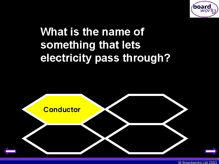 What is the name of something that lets electricity pass through? Conductor Insulator Substance
