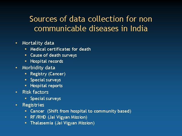 Sources of data collection for non communicable diseases in India • Mortality data §