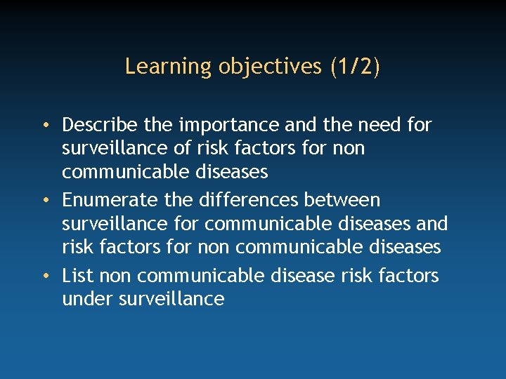 Learning objectives (1/2) • Describe the importance and the need for surveillance of risk