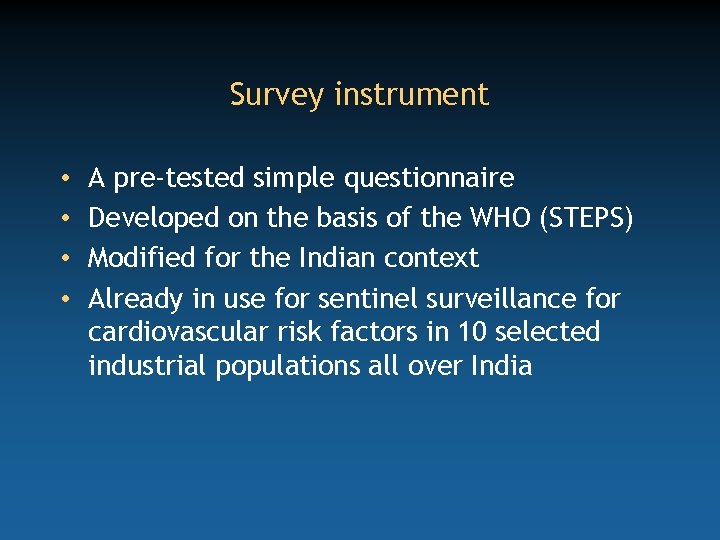 Survey instrument • • A pre-tested simple questionnaire Developed on the basis of the