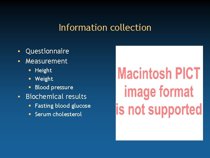 Information collection • Questionnaire • Measurement § Height § Weight § Blood pressure •