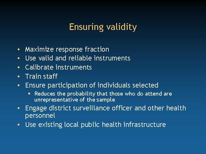 Ensuring validity • • • Maximize response fraction Use valid and reliable instruments Calibrate