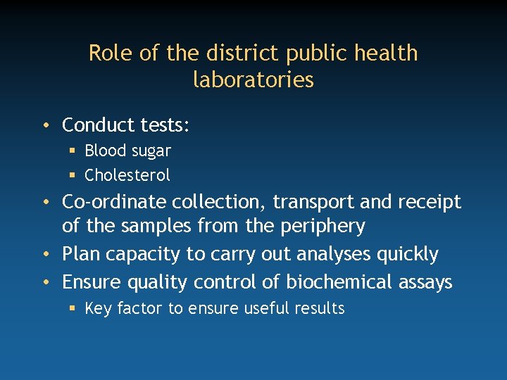 Role of the district public health laboratories • Conduct tests: § Blood sugar §