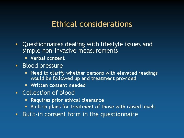 Ethical considerations • Questionnaires dealing with lifestyle issues and simple non-invasive measurements § Verbal