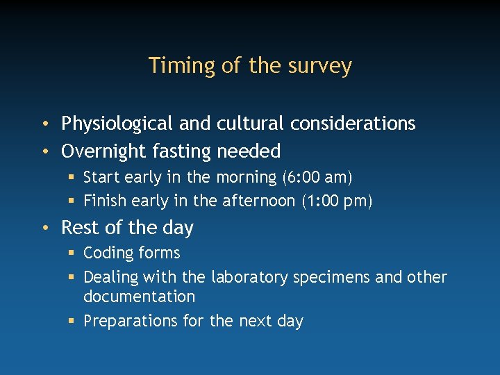 Timing of the survey • Physiological and cultural considerations • Overnight fasting needed §