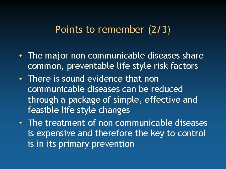 Points to remember (2/3) • The major non communicable diseases share common, preventable life