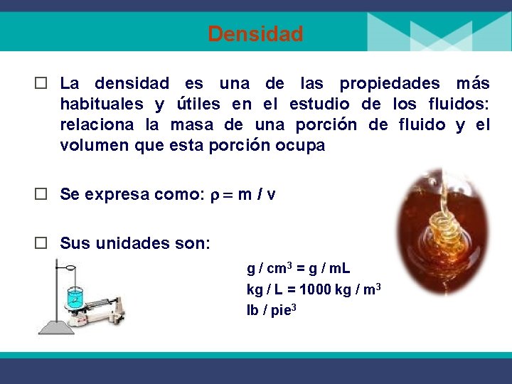 Densidad o La densidad es una de las propiedades más habituales y útiles en