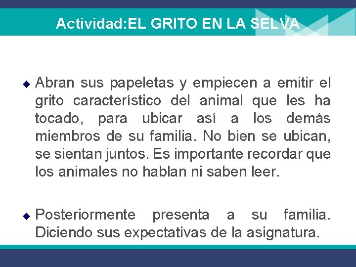 Actividad: EL GRITO EN LA SELVA u u Abran sus papeletas y empiecen a