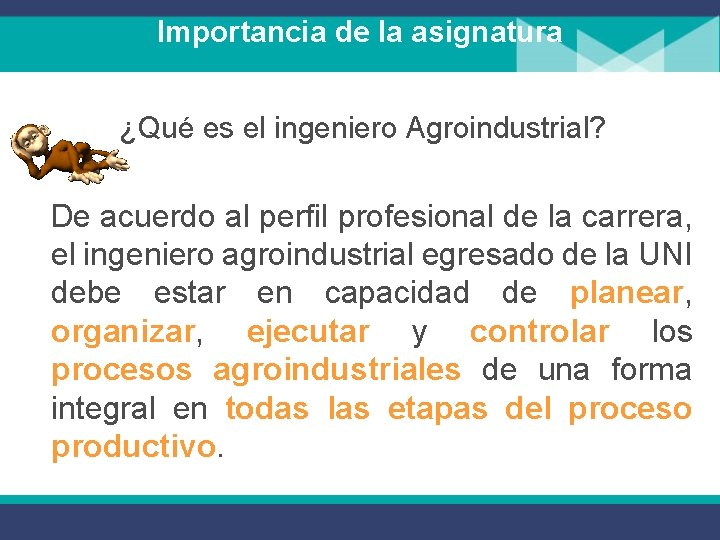 Importancia de la asignatura ¿Qué es el ingeniero Agroindustrial? De acuerdo al perfil profesional