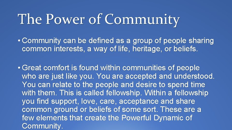 The Power of Community • Community can be defined as a group of people