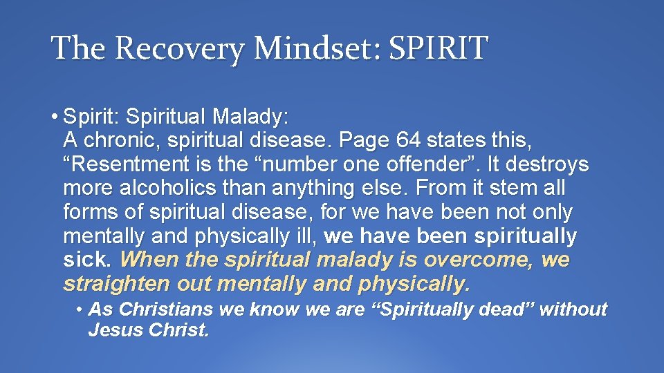 The Recovery Mindset: SPIRIT • Spirit: Spiritual Malady: A chronic, spiritual disease. Page 64
