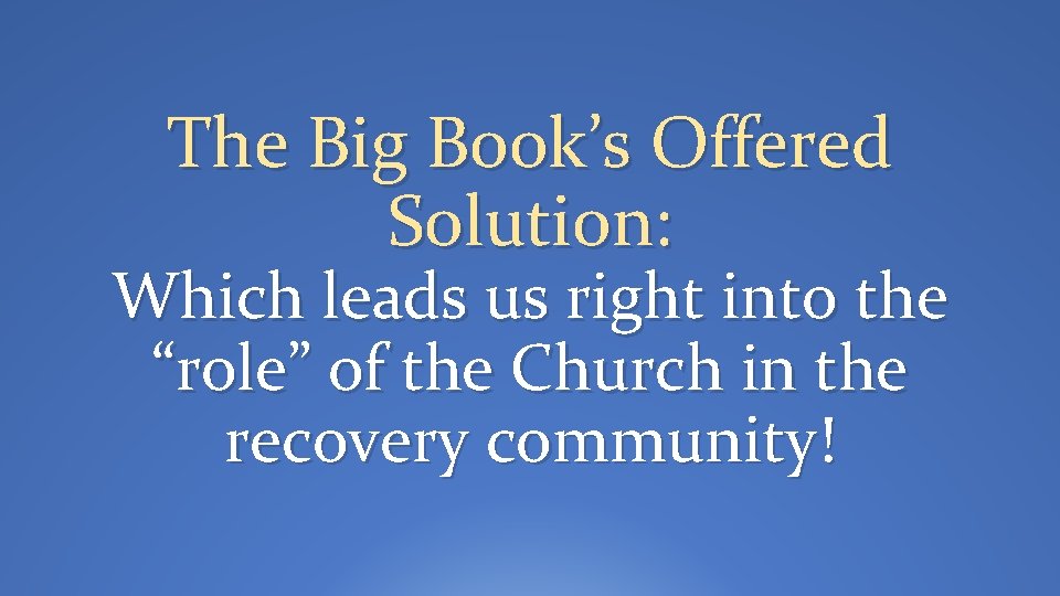 The Big Book’s Offered Solution: Which leads us right into the “role” of the