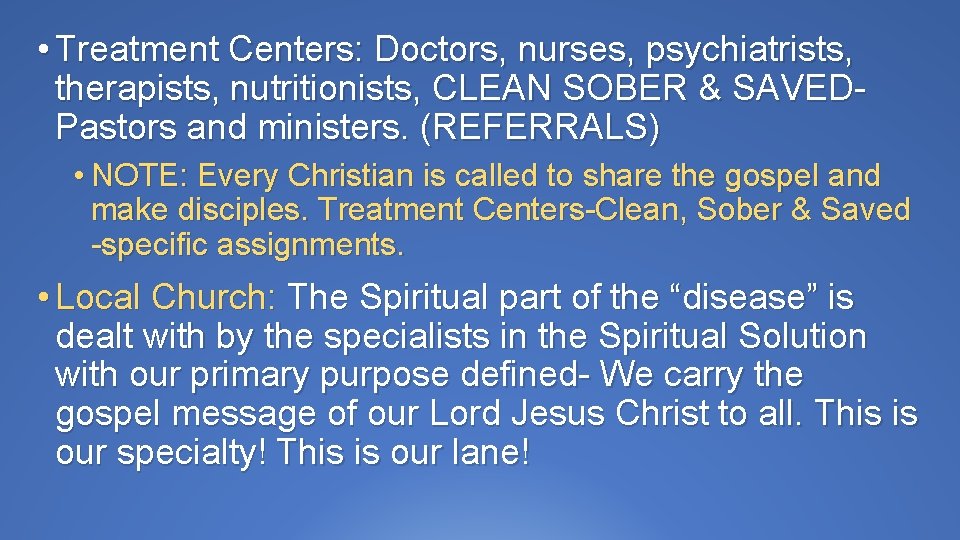  • Treatment Centers: Doctors, nurses, psychiatrists, therapists, nutritionists, CLEAN SOBER & SAVEDPastors and
