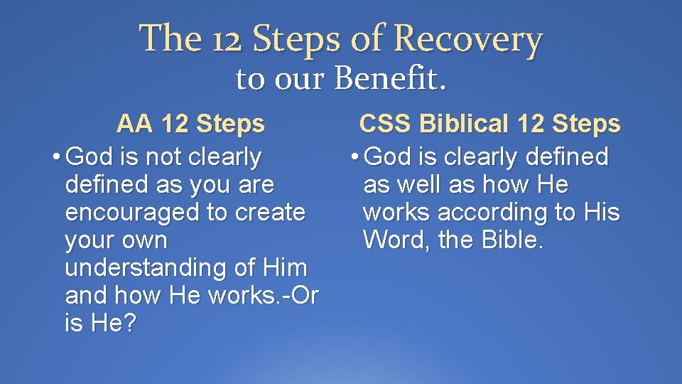 The 12 Steps of Recovery to our Benefit. AA 12 Steps CSS Biblical 12