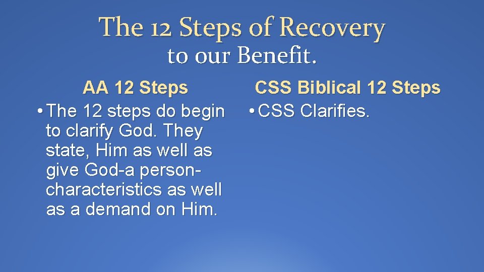 The 12 Steps of Recovery to our Benefit. AA 12 Steps CSS Biblical 12