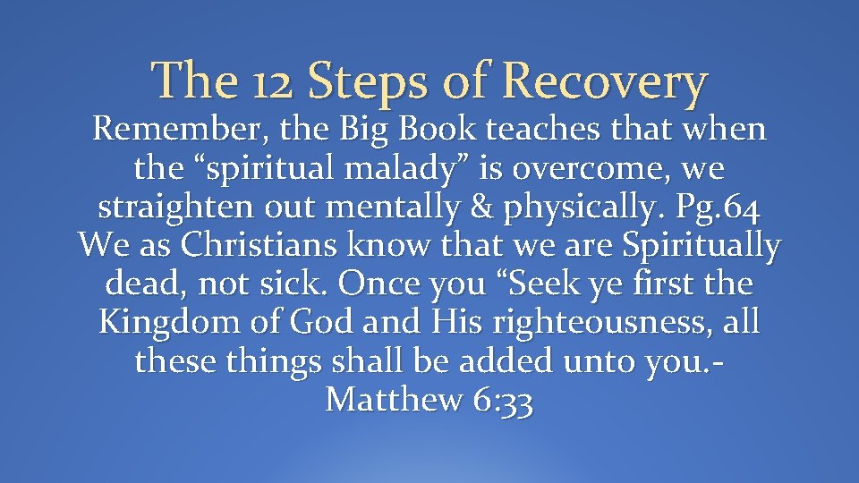 The 12 Steps of Recovery Remember, the Big Book teaches that when the “spiritual