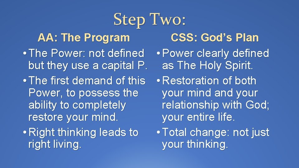 Step Two: AA: The Program • The Power: not defined but they use a