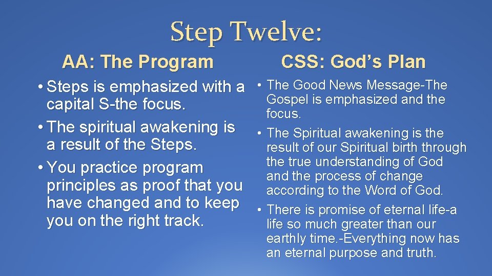 Step Twelve: AA: The Program • Steps is emphasized with a capital S-the focus.