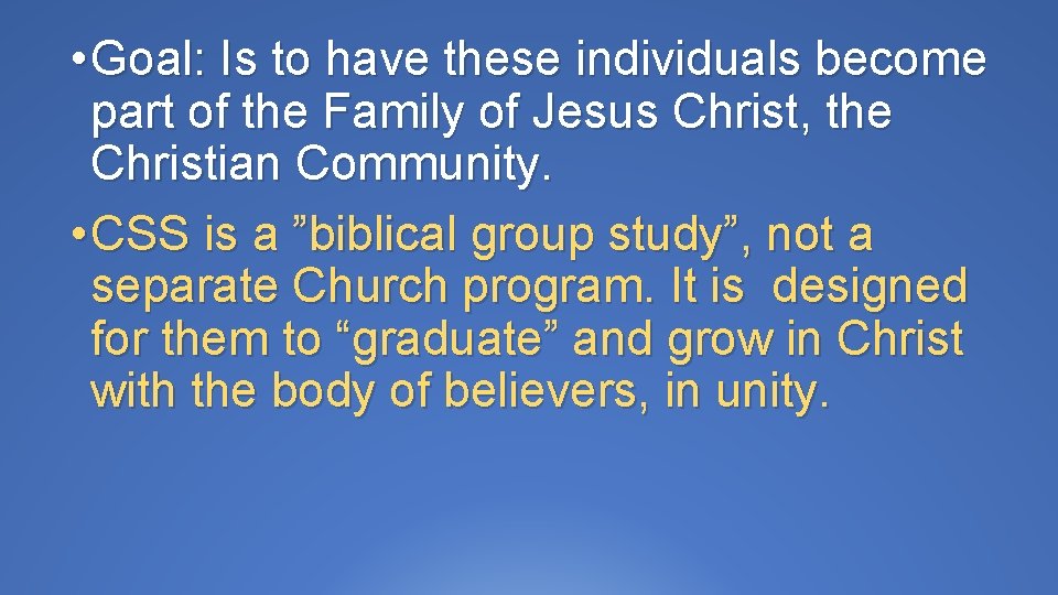  • Goal: Is to have these individuals become part of the Family of