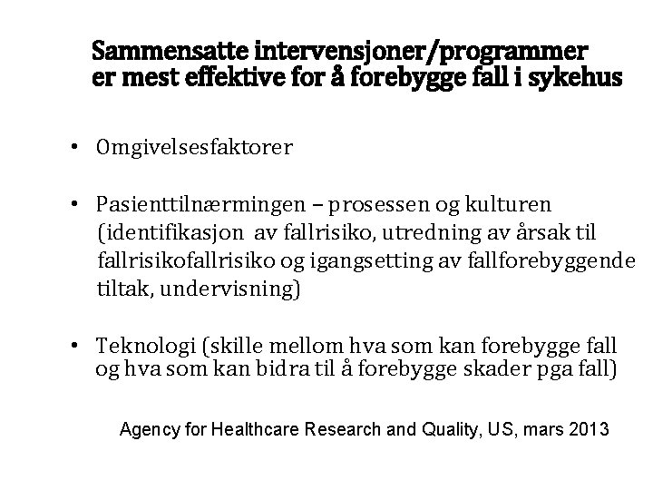 Sammensatte intervensjoner/programmer er mest effektive for å forebygge fall i sykehus • Omgivelsesfaktorer •