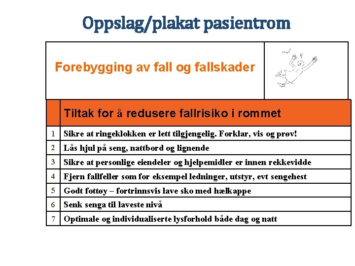 Oppslag/plakat pasientrom Forebygging av fall og fallskader Tiltak for å redusere fallrisiko i rommet