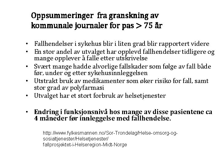 Oppsummeringer fra granskning av kommunale journaler for pas > 75 år • Fallhendelser i