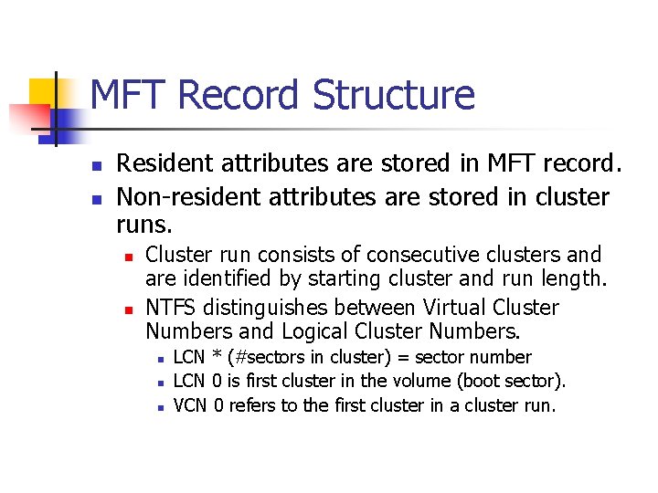 MFT Record Structure n n Resident attributes are stored in MFT record. Non-resident attributes MFT Record Structure n n Resident attributes are stored in MFT record. Non-resident attributes