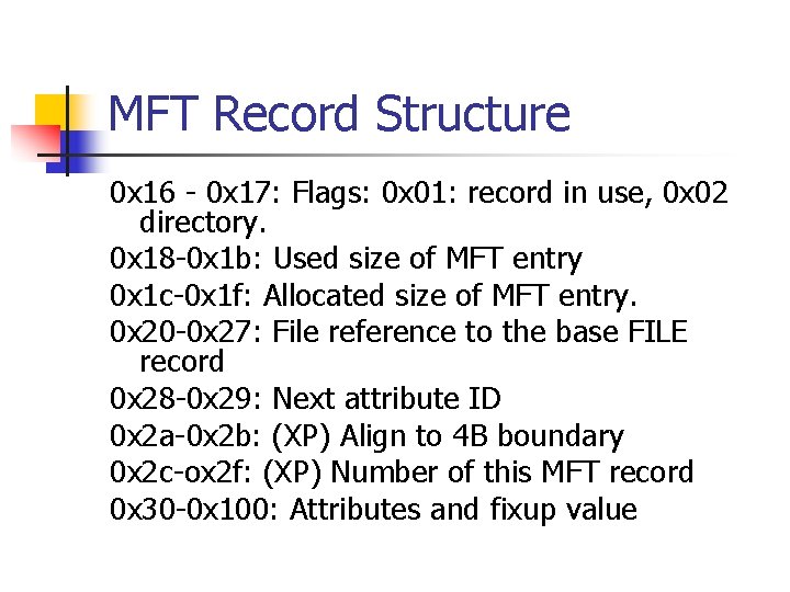 MFT Record Structure 0 x 16 - 0 x 17: Flags: 0 x 01: MFT Record Structure 0 x 16 - 0 x 17: Flags: 0 x 01:
