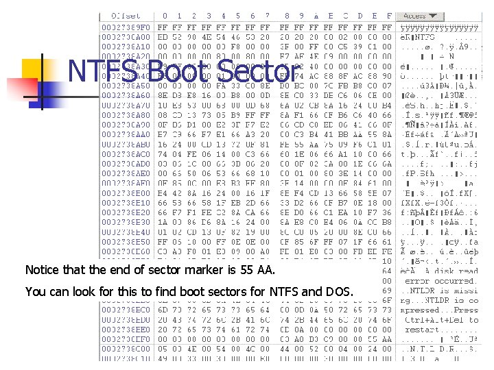 NTFS Boot Sector Notice that the end of sector marker is 55 AA. You