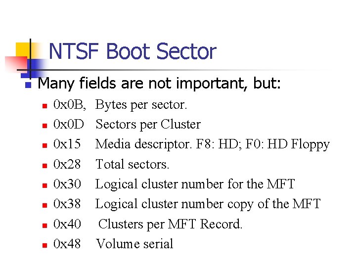 NTSF Boot Sector n Many fields are not important, but: n n n n