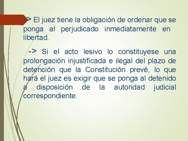 -> El juez tiene la obligación de ordenar que se ponga al perjudicado inmediatamente