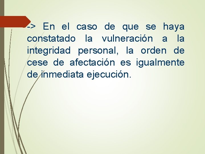 -> En el caso de que se haya constatado la vulneración a la integridad