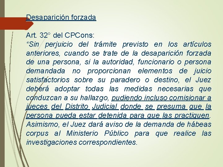 Desaparición forzada Art. 32° del CPCons: “Sin perjuicio del trámite previsto en los artículos