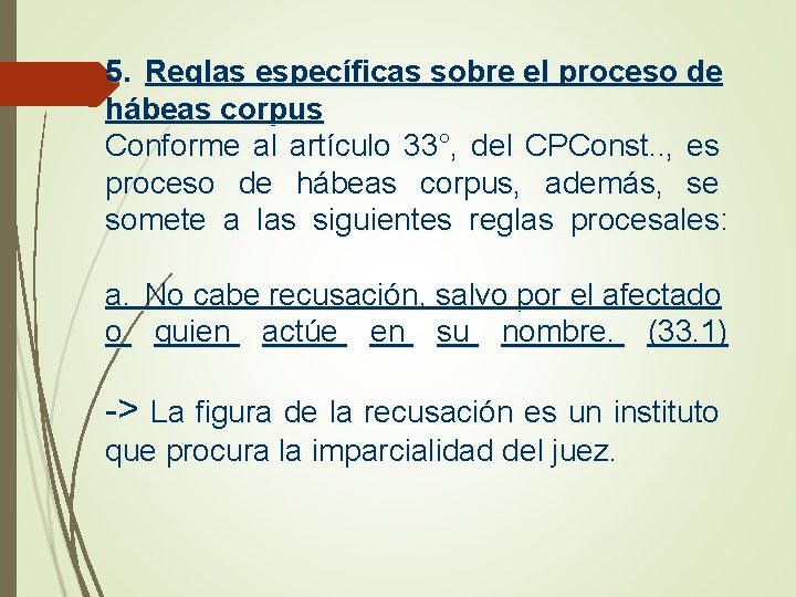 5. Reglas específicas sobre el proceso de hábeas corpus Conforme al artículo 33°, del