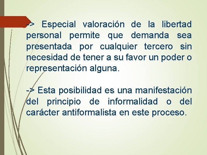 -> Especial valoración de la libertad personal permite que demanda sea presentada por cualquier