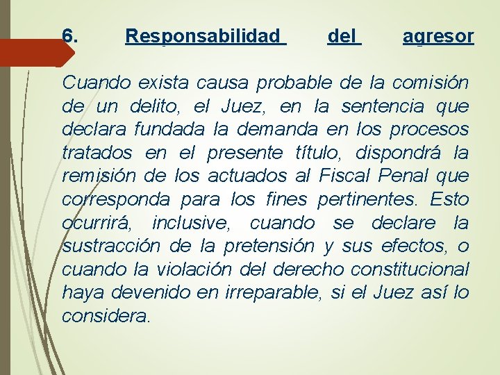 6. Responsabilidad del agresor Cuando exista causa probable de la comisión de un delito,