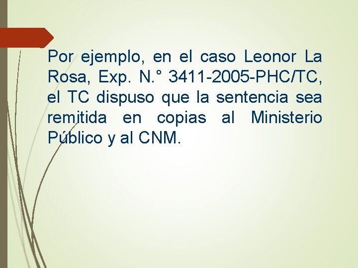 Por ejemplo, en el caso Leonor La Rosa, Exp. N. ° 3411 -2005 -PHC/TC,