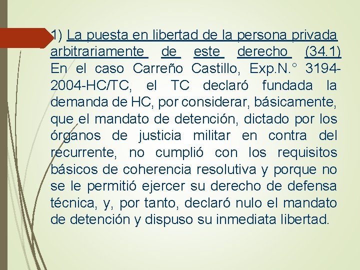 1) La puesta en libertad de la persona privada arbitrariamente de este derecho (34.