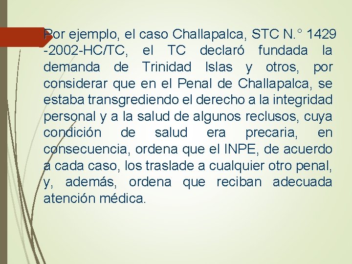 Por ejemplo, el caso Challapalca, STC N. ° 1429 -2002 -HC/TC, el TC declaró