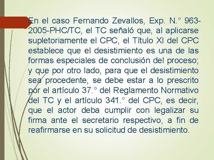 En el caso Fernando Zevallos, Exp. N. ° 9632005 -PHC/TC, el TC señaló que,